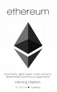 Libro de Crptomonedas: Ethereum: Blockchains, Digital Assets, Smart Contracts, Decentralized Autonomous Organizations