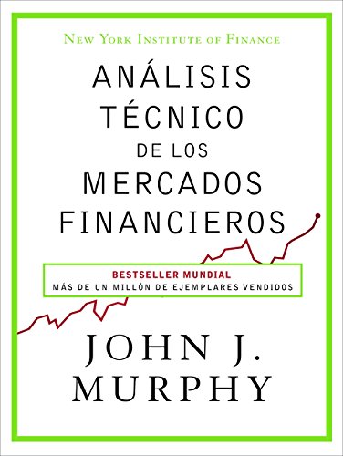 ANÁLISIS TÉCNICO DE LOS MERCADOS FINANCIEROS - John J. Murphy